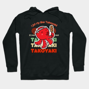 Kawaii Octopus  " I just Really Like Takoyaki , Japanese Food Hoodie